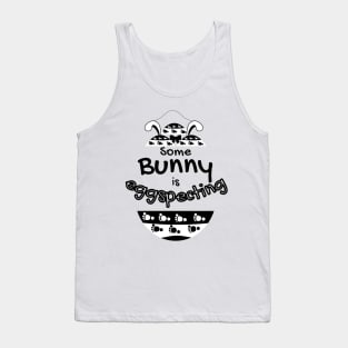 Some Bunny Is Eggspecting Tank Top